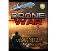 Drone War: A Nova Era dos Conflitos, Vigilância e Poder Assimétrico