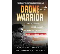 Drone Warrior: An Elite Soldier's Inside Account of the Hunt for America's Most Dangerous Enemies