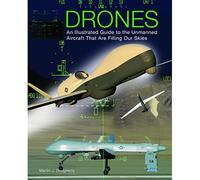 Drones: An Illustrated Guide to the Unmanned Aircraft T - HardBack NEW Martin J.