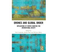 Drones and Global Order: Implications of Remote Warfare for International Society (Contemporary Security Studies)