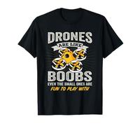 Drones Are Like Boobs - Mens Funny FPV Drone Racing Pilot T-Shirt