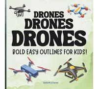 Drones Drones Drones: Coloring Book for Kids with Fun and Bold Outlines!: A Fun and Easy Coloring Book for Kids Ages 3-6 with Simple Drone Designs ... Drones, Gliders, Tech Scenes, and More!