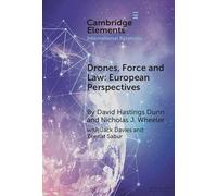 Drones, Force and Law: European Perspectives (Elements in International Relations)