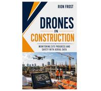DRONES IN CONSTRUCTION: Monitoring Site Progress and Safety with Aerial Data