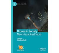 Drones in Society: New Visual Aesthetics (Social Visualities)