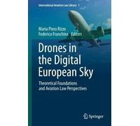 Drones in the Digital European Sky: Theoretical Foundations and Aviation Law Perspectives (International Aviation Law Library, 1)