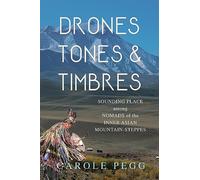 Drones, Tones, and Timbres: Sounding Place among Nomads of the Inner Asian Mountain-Steppes