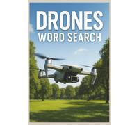 Drones Word Search: 55 Word Search Puzzles Featuring Drone Photography, FPV Racing, Quadcopters, UAV Technology with Interesting Facts, Useful Tips & Complete Solutions