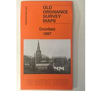Dronfield 1897: Derbyshire Sheet 18.01 (Old Ordnance Survey Maps of Derbyshire)
