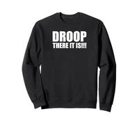 Droop There It Is!!! Witty Mature Female Bodily Pun Humor Sweatshirt