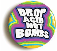 DROP ACID NOT BOMBS SIXTIES HIPPIE LSD BADGE BUTTON PIN (1inch/25mm diameter) 1960s