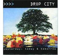 Drop City - Yesterday, Today & Tomorrow