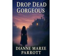 Drop Dead Gorgeous: A love story shadowed by mysteries. A town haunted by secrets.