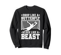 Drop like Butterfly Block like a Soccer Goalie Goalkeeper Sweatshirt