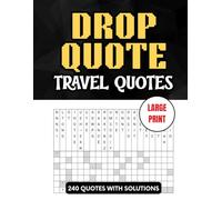 Drop Quote Puzzle Book Featuring Travel Quotes: 240 Challenging Large Print Puzzles with Solutions: A Hard-Level Collection of Letter-Placement Word ... Adventure, Exploration, and the Joy of Travel