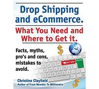 Drop Shipping and eCommerce, What You Need and Where to Get it. Dropshipping Suppliers and Products, eCommerce Payment Processing, eCommerce Software and Set up an Online Store All Covered