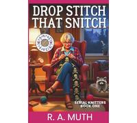 Drop Stitch That Snitch: A Southern Knitter's Guide to Solving a Murder (Serial Knitters)
