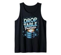 Drop Table Problems Database Administrator SQL DBA Tank Top