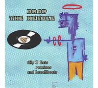 Drop the Needle - Illy B Eats - Remixes and Breakbeats - Groove, Bang and Jive Around