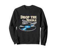 Drop The Needle Vinyl Record DJ Music Enthusiast Sweatshirt