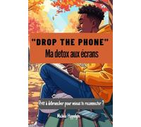 "Drop the Phone" Ma detox aux écrans