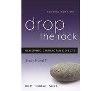 Drop The Rock: Removing Character Defects, Steps Six and Seven