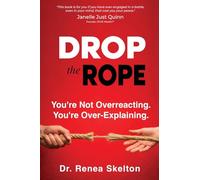 Drop the Rope: You're Not Overreacting. You're Over-Explaining