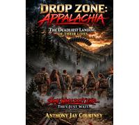 Drop Zone: Appalachia - The Deadliest landing of Their Lives: Some Wars Don’t End...They Just Wait.