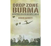 Drop Zone Burma: Adventures in Allied Air-supply 1943-45