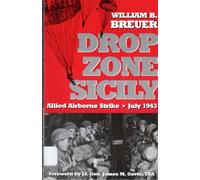 Drop Zone Sicily: Allied Airborne Strike, July 1943