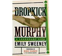 Dropkick Murphy: A Legendary Life