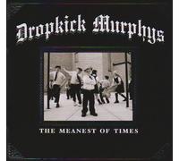 Dropkick Murphys - The Meanest of Times