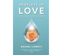 Droplets of Love: The Art of Loving Yourself into Freedom