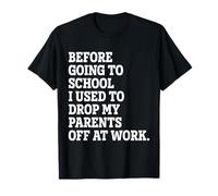 Dropped Parents at Work Funny Childhood Quote T-Shirt