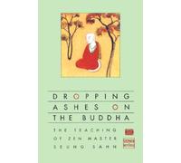 Dropping Ashes on the Buddha: The Teachings of Zen Master Seung Sahn