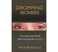 Dropping Bombs: How I Reinvented Myself When I Invented the Dropcut™