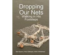 Dropping Our Nets: Walking in His Footsteps