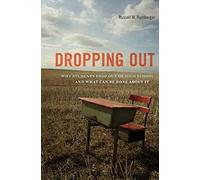 Dropping Out: Why Students Drop Out of High School and What Can be Done About it
