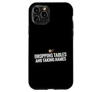 Dropping Tables And Taking Names Database SQL Engineer Case for iPhone 11 Pro