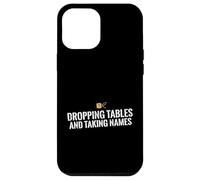 Dropping Tables And Taking Names Database SQL Engineer Case for iPhone 12 Pro Max