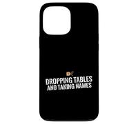 Dropping Tables And Taking Names Database SQL Engineer Case for iPhone 13 Pro Max