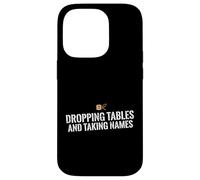 Dropping Tables And Taking Names Database SQL Engineer Case for iPhone 14 Pro