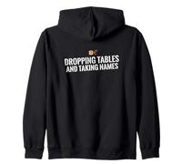 Dropping Tables And Taking Names Database SQL Engineer Zip Hoodie