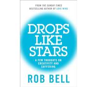 DROPS LIKE STARS: A Few Thoughts on Creativity and Suffering