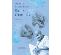 Drops of Nectar from Srila Gurudev: Volume 1