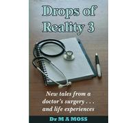 Drops Of Reality 3: New tales from a doctor's surgery - and life experiences