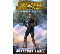 Dropship: A Near Future Thriller: 1 (Forsaken Mercenary)