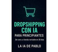Dropshipping con IA para principiantes: De 0 a tienda rentable en 30 días