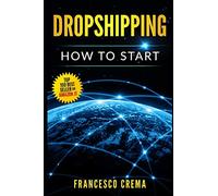 DROPSHIPPING: How to start dropshipping with list of suppliers for dummies, build Shopify ecommerce, choose the right product and start earning online a side passive income