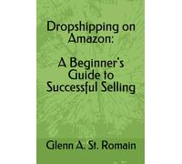 Dropshipping on Amazon: A Beginner's Guide to Successful Selling